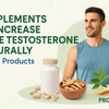 Supplements to Increase Male Testosterone Naturally | Tips & Products